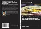 El sistema inmunitario de los vertebrados desde la perspectiva de los reptiles El sistema inmunitario de los vertebrados desde la perspectiva de los reptiles