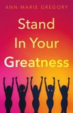Stand in Your Greatness Stand in Your Greatness