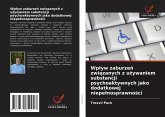 Wp¿yw zaburze¿ zwi¿zanych z u¿ywaniem substancji psychoaktywnych jako dodatkowej niepe¿nosprawno¿ci Wp¿yw zaburze¿ zwi¿zanych z u¿ywaniem substancji psychoaktywnych jako dodatkowej niepe¿nosprawno¿ci
