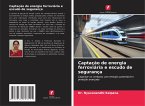 Captação de energia ferroviária e escudo de segurança