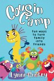 Cousin Camp; Fun Ways to Turn Family Into Friends Cousin Camp; Fun Ways to Turn Family Into Friends