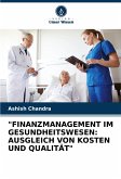"FINANZMANAGEMENT IM GESUNDHEITSWESEN: AUSGLEICH VON KOSTEN UND QUALITÄT" "FINANZMANAGEMENT IM GESUNDHEITSWESEN: AUSGLEICH VON KOSTEN UND QUALITÄT"