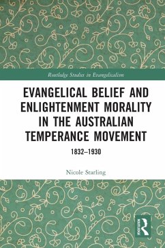 Cover Evangelical Belief and Enlightenment Morality in the Australian Temperance Movement