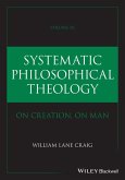 Systematic Philosophical Theology, Volume 3