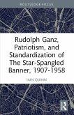 Rudolph Ganz, Patriotism, and Standardization of The Star-Spangled Banner, 1907-1958 Rudolph Ganz, Patriotism, and Standardization of The Star-Spangled Banner, 1907-1958