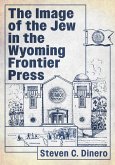 The Image of the Jew in the Wyoming Frontier Press The Image of the Jew in the Wyoming Frontier Press