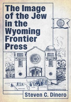 The Image of the Jew in the Wyoming Frontier Press - Dinero, Steven C