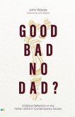 Good, Bad, No Dad? Good, Bad, No Dad?