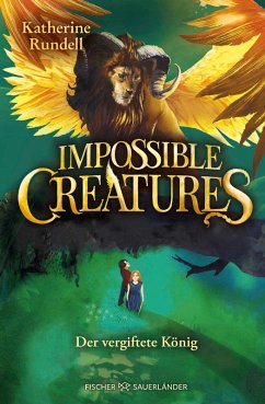 Cover Impossible Creatures - Der vergiftete König / Archipel-Trilogie Bd.2