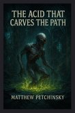 The Acid That Carves the Path The Acid That Carves the Path