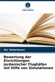 Bewertung der Einrichtungen jordanischer Flughäfen mit Hilfe von Simulationen Bewertung der Einrichtungen jordanischer Flughäfen mit Hilfe von Simulationen