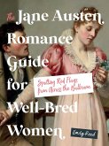 The Jane Austen Romance Guide for Well-Bred Women The Jane Austen Romance Guide for Well-Bred Women