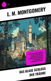 Das blaue Schloss der Träume (eBook, ePUB) Das blaue Schloss der Träume (eBook, ePUB)