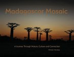 Madagascar Mosaic - A Journey Through Nature, Culture, and Connection Madagascar Mosaic - A Journey Through Nature, Culture, and Connection