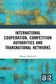 International Cooperation, Competition Authorities and Transnational Networks