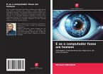 E se o computador fosse um homem