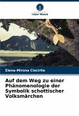 Auf dem Weg zu einer Phänomenologie der Symbolik schottischer Volksmärchen Auf dem Weg zu einer Phänomenologie der Symbolik schottischer Volksmärchen