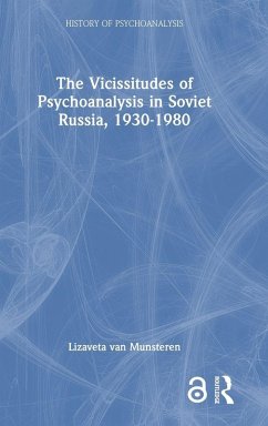 The Vicissitudes of Psychoanalysis in Soviet Russia, 1930-1980 - Munsteren, Lizaveta van