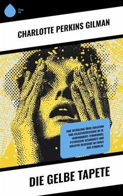 Die gelbe Tapete (eBook, ePUB) - Gilman, Charlotte Perkins
