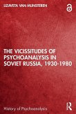 The Vicissitudes of Psychoanalysis in Soviet Russia, 1930-1980 The Vicissitudes of Psychoanalysis in Soviet Russia, 1930-1980