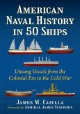 American Naval History in 50 Ships American Naval History in 50 Ships