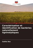 Caractérisation et identification de bactéries naturellement ligninolytiques Caractérisation et identification de bactéries naturellement ligninolytiques