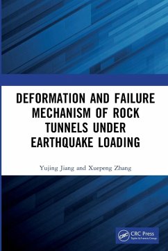 Deformation and Failure Mechanism of Rock Tunnels under Earthquake Loading - Zhang, Xuepeng; Jiang, Yujing