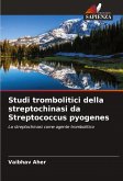 Studi trombolitici della streptochinasi da Streptococcus pyogenes Studi trombolitici della streptochinasi da Streptococcus pyogenes