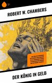 Der König in Gelb (eBook, ePUB) Der König in Gelb (eBook, ePUB)