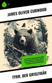 Tyrr, der Grislybär (eBook, ePUB) Tyrr, der Grislybär (eBook, ePUB)