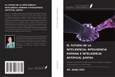 EL FUTURO DE LA INTELIGENCIA: INTELIGENCIA HUMANA E INTELIGENCIA ARTIFICIAL JUNTAS