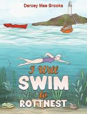 I Will Swim to Rottnest I Will Swim to Rottnest