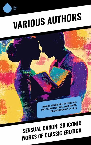 Sensual Canon: 20 Iconic Works of Classic Erotica (eBook, ePUB) Sensual Canon: 20 Iconic Works of Classic Erotica (eBook, ePUB)