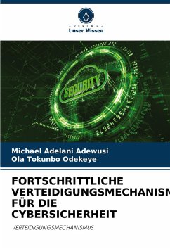 Cover FORTSCHRITTLICHE VERTEIDIGUNGSMECHANISMEN FÜR DIE CYBERSICHERHEIT