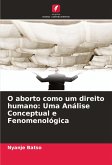 O aborto como um direito humano: Uma Análise Conceptual e Fenomenológica O aborto como um direito humano: Uma Análise Conceptual e Fenomenológica