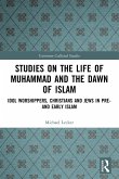 Studies on the Life of Muhammad and the Dawn of Islam Studies on the Life of Muhammad and the Dawn of Islam