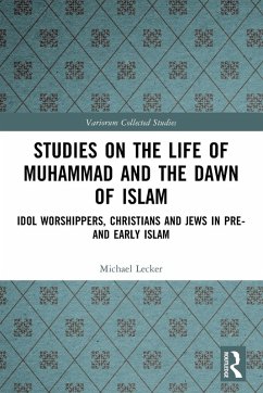 Studies on the Life of Muhammad and the Dawn of Islam - Lecker, Michael