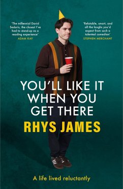 Cover You'll Like It When You Get There: A Life Lived Reluctantly