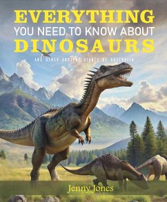 Cover Everything You Need to Know about Dinosaurs