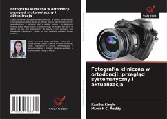 Fotografia kliniczna w ortodoncji: przegl¿d systematyczny i aktualizacja - Singh, Kanika;Reddy, Munish C.