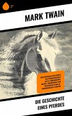 Die Geschichte eines Pferdes (eBook, ePUB) Die Geschichte eines Pferdes (eBook, ePUB)
