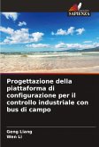 Progettazione della piattaforma di configurazione per il controllo industriale con bus di campo Progettazione della piattaforma di configurazione per il controllo industriale con bus di campo