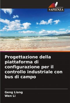 Progettazione della piattaforma di configurazione per il controllo industriale con bus di campo - Liang, Geng;Li, Wen