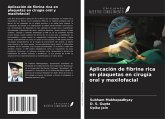 Aplicación de fibrina rica en plaquetas en cirugía oral y maxilofacial Aplicación de fibrina rica en plaquetas en cirugía oral y maxilofacial