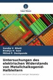 Untersuchungen des elektrischen Widerstands von Metallchalkogenid-Halbleitern Untersuchungen des elektrischen Widerstands von Metallchalkogenid-Halbleitern