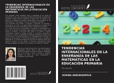 TENDENCIAS INTERNACIONALES EN LA ENSEÑANZA DE LAS MATEMÁTICAS EN LA EDUCACIÓN PRIMARIA TENDENCIAS INTERNACIONALES EN LA ENSEÑANZA DE LAS MATEMÁTICAS EN LA EDUCACIÓN PRIMARIA