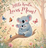 Little Koala Loves Mom! Little Koala Loves Mom!