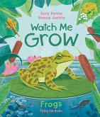 Watch Me Grow: Frogs Watch Me Grow: Frogs