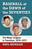 Baseball at the Dawn of the Seventies Baseball at the Dawn of the Seventies