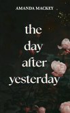 The Day After Yesterday The Day After Yesterday